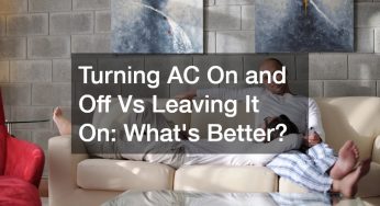 Turning AC On and Off Vs Leaving It On Whats Better?